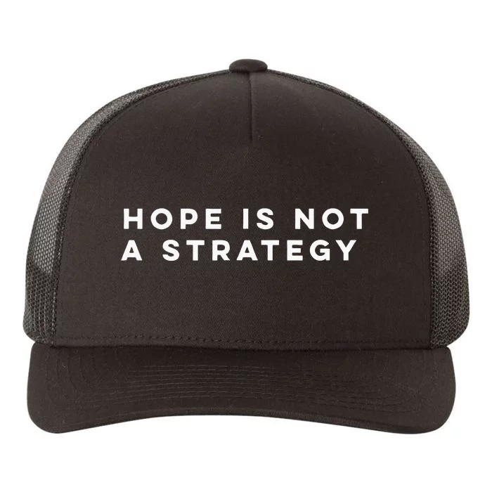 Hope Is Not A Strategy Yupoong Adult 5-Panel Trucker Hat