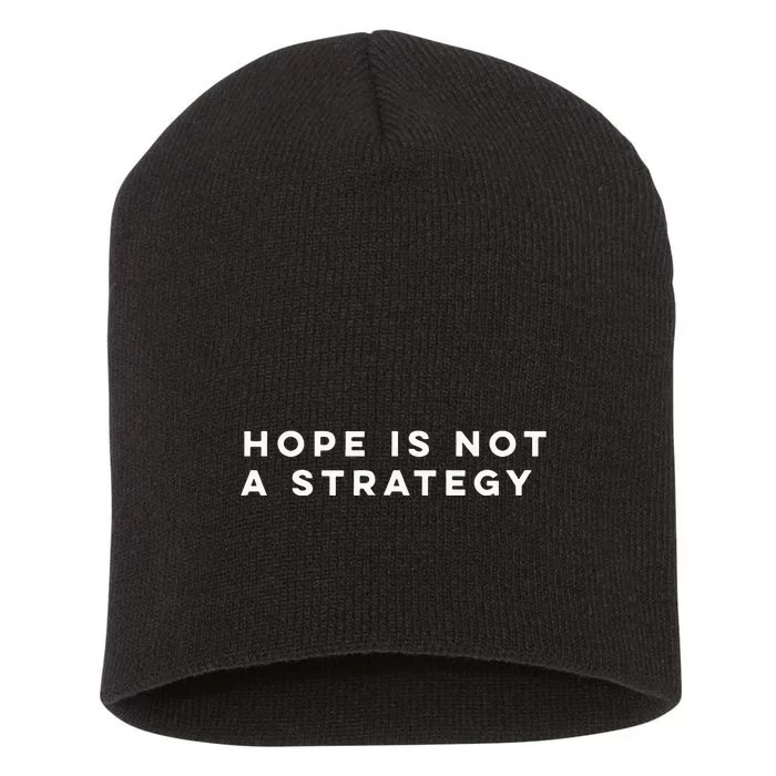 Hope Is Not A Strategy Short Acrylic Beanie