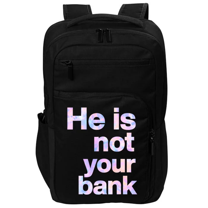 He Is Not Your Bank Quote Impact Tech Backpack