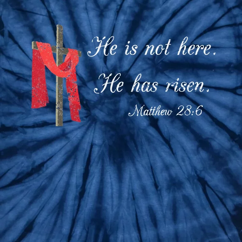 He Is Not Here He Is Risen Matthew 286 Bible Verse Tie-Dye T-Shirt