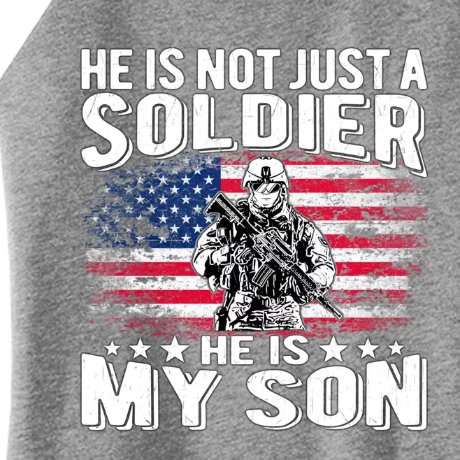 He Is Not Just A Soldier He Is My Son Proud Military Mom Dad Gift Women’s Perfect Tri Rocker Tank