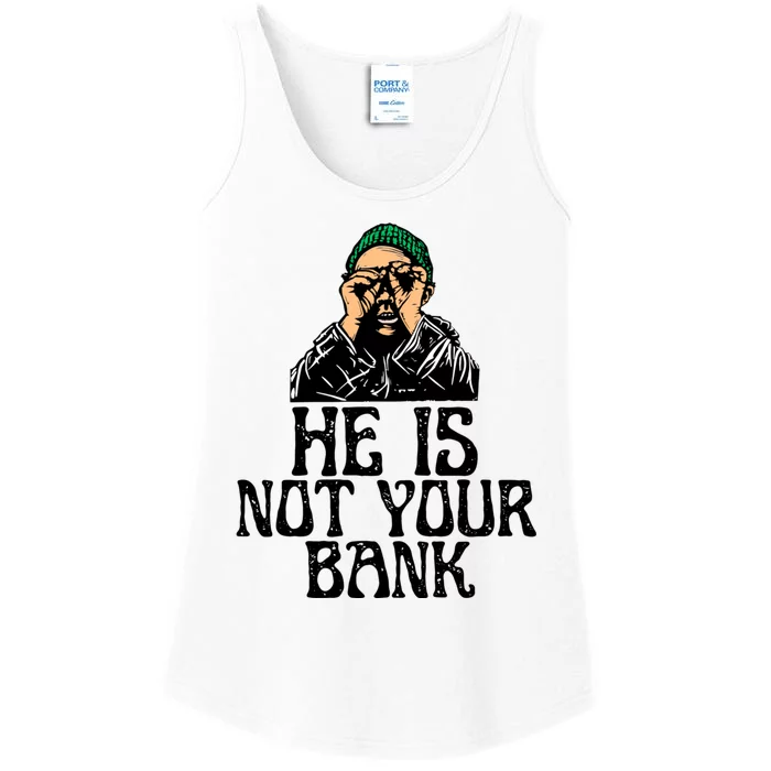 He Is Not Your Bank Ladies Essential Tank