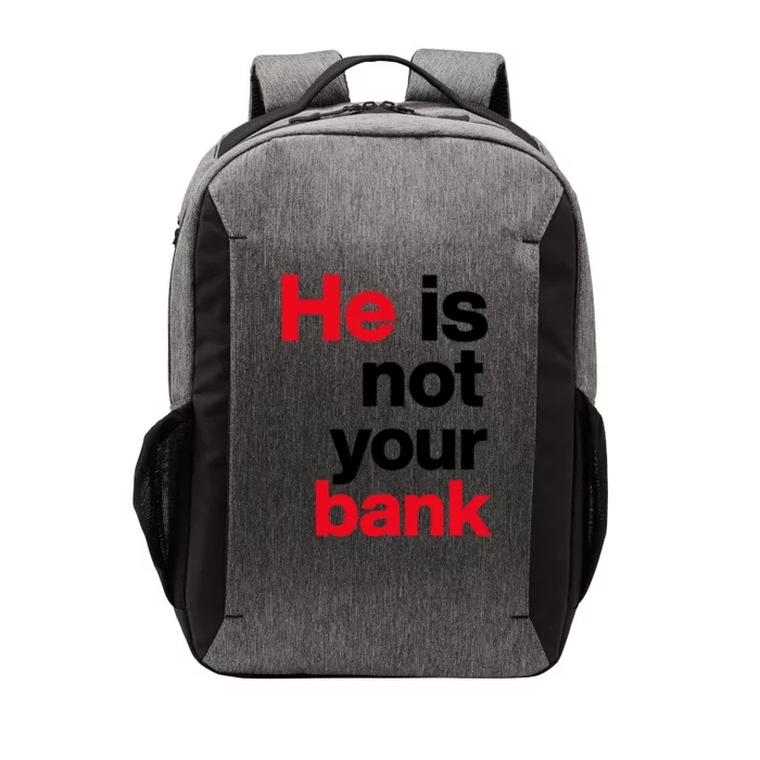 He Is Not Your Bank Vector Backpack