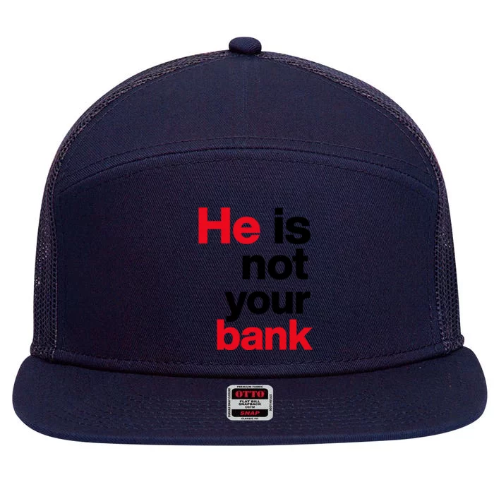 He Is Not Your Bank 7 Panel Mesh Trucker Snapback Hat