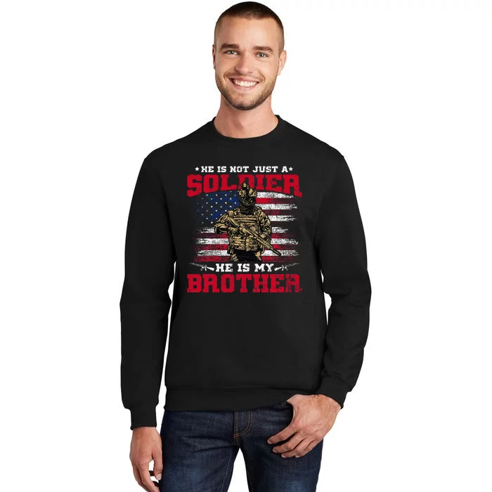 He Is Not Just A Soldier He Is My Brother Proud Army Family Sweatshirt