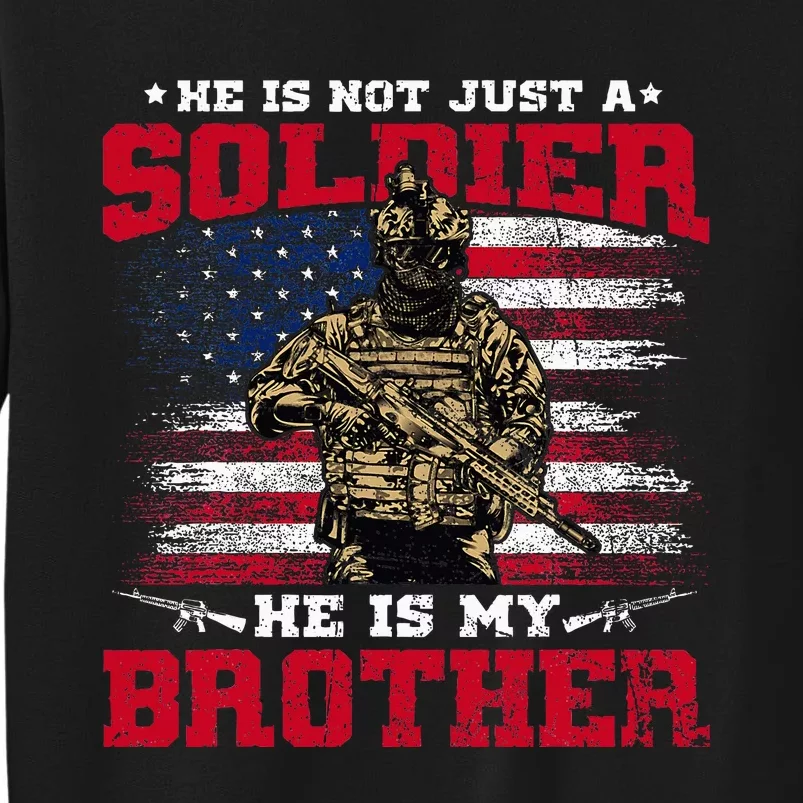 He Is Not Just A Soldier He Is My Brother Proud Army Family Sweatshirt