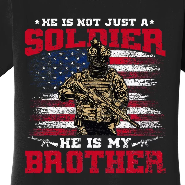 He Is Not Just A Soldier He Is My Brother Proud Army Family Women's T-Shirt