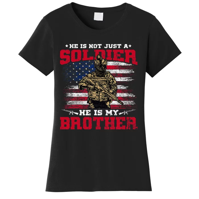 He Is Not Just A Soldier He Is My Brother Proud Army Family Women's T-Shirt