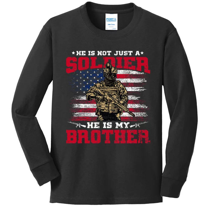 He Is Not Just A Soldier He Is My Brother Proud Army Family Kids Long Sleeve Shirt