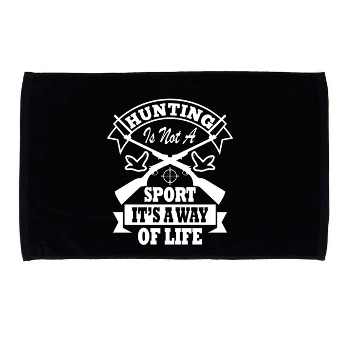 Hunting Is Not A Sport Its A Way Of Life Hunting Gear Gift Microfiber Hand Towel