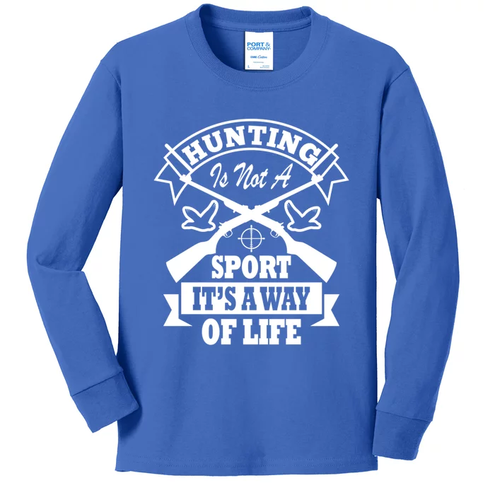 Hunting Is Not A Sport Its A Way Of Life Hunting Gear Gift Kids Long Sleeve Shirt