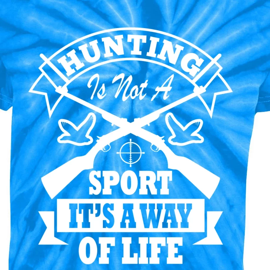 Hunting Is Not A Sport Its A Way Of Life Hunting Gear Gift Kids Tie-Dye T-Shirt