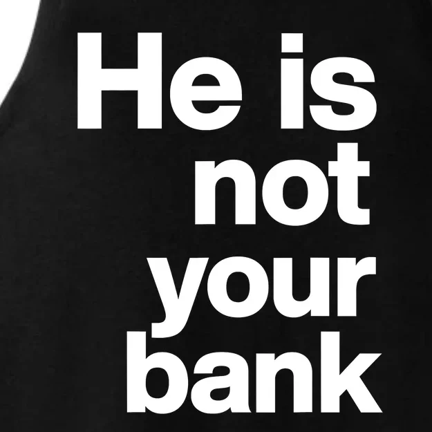 He Is Not Your Bank Ladies Tri-Blend Wicking Tank