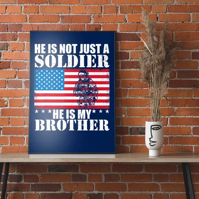 He Is Not Just A Soldier He Is My Brother Veteran Soldier Poster