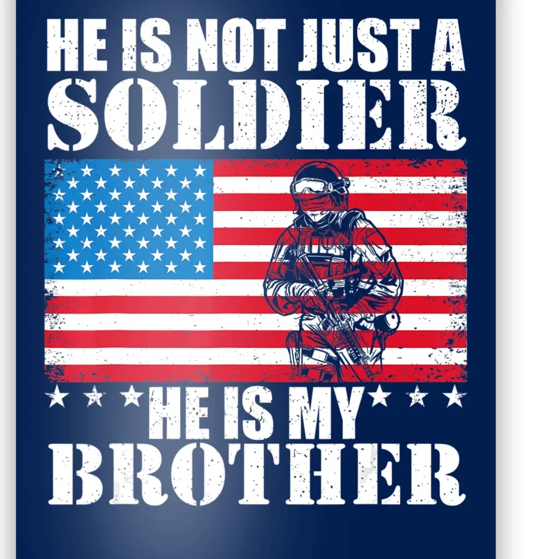 He Is Not Just A Soldier He Is My Brother Veteran Soldier Poster