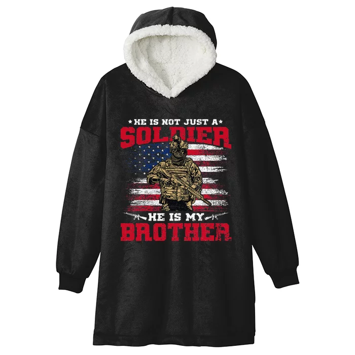 He Is Not Just A Soldier He Is My Brother Proud Army Family Hooded Wearable Blanket