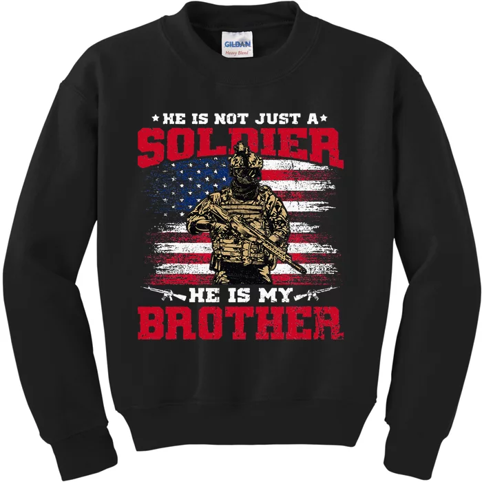 He Is Not Just A Soldier He Is My Brother Proud Army Family Kids Sweatshirt