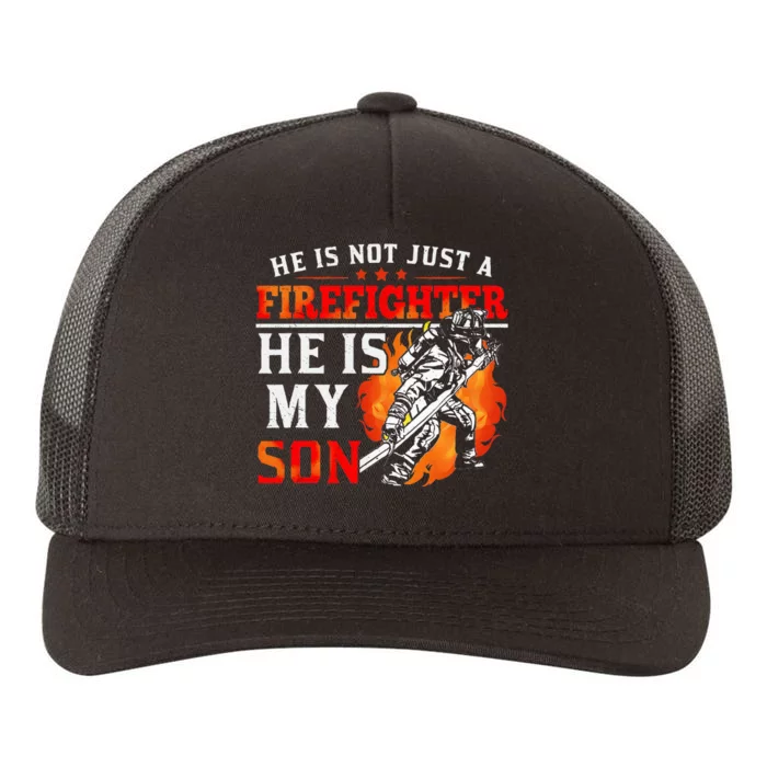 He Is Not Just A Firefighter He Is My Son FiremanS Mom Yupoong Adult 5-Panel Trucker Hat