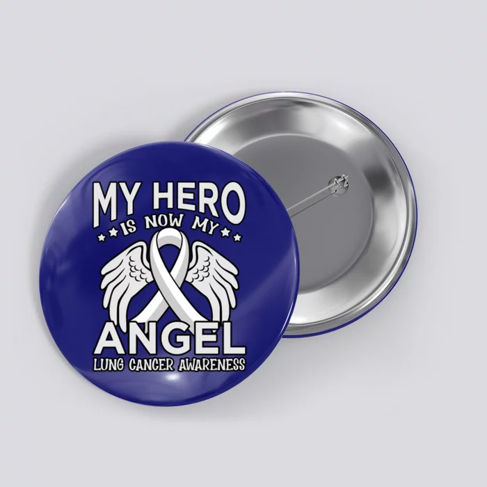 Hero Is Now My Angel Lung Cancer Awareness White Graphic Great Gift Button