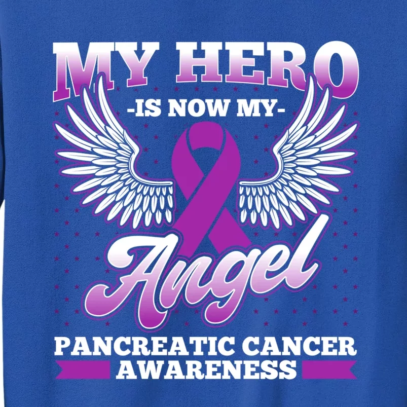 Hero Is Now My Angel Pancreatic Cancer Awareness Gift Tall Sweatshirt