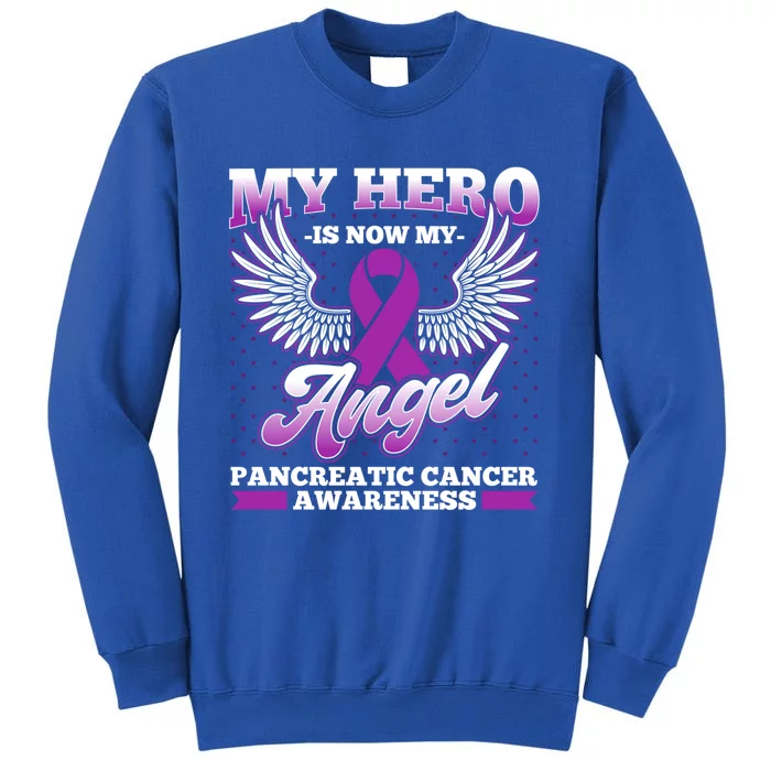 Hero Is Now My Angel Pancreatic Cancer Awareness Gift Tall Sweatshirt