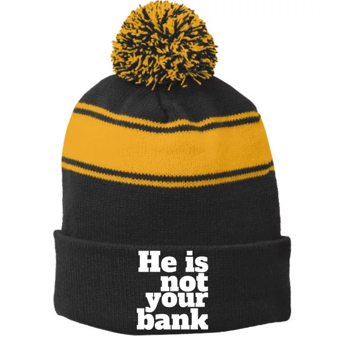 He Is Not Your Bank Man Woman Stripe Pom Pom Beanie