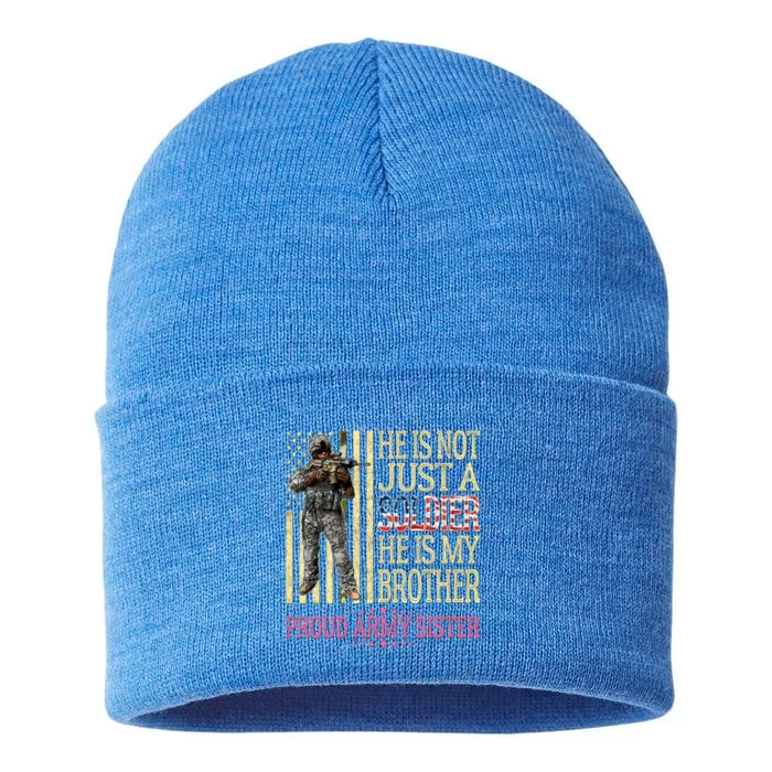 He Is Not Just A Soldier He Is My Brother Proud Army Sister Gift Sustainable Knit Beanie