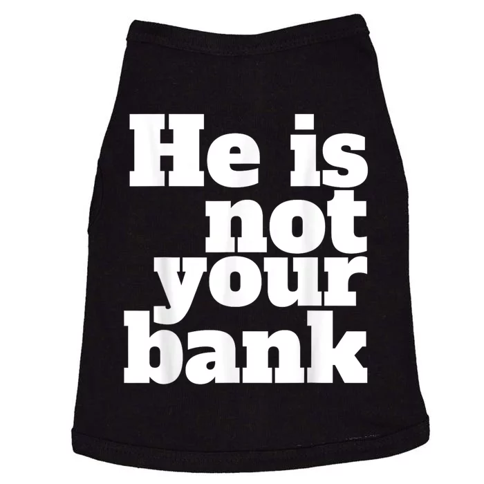 He Is Not Your Bank Doggie Tank