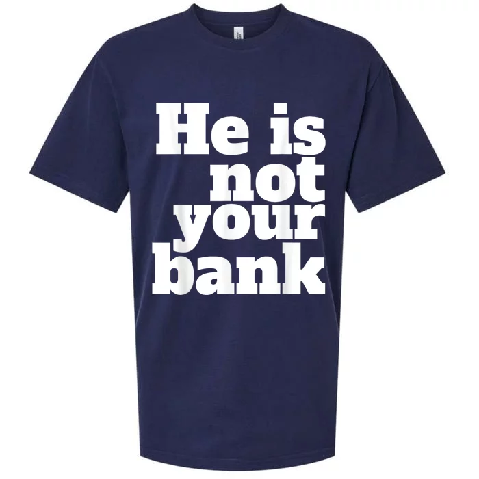 He Is Not Your Bank Sueded Cloud Jersey T-Shirt