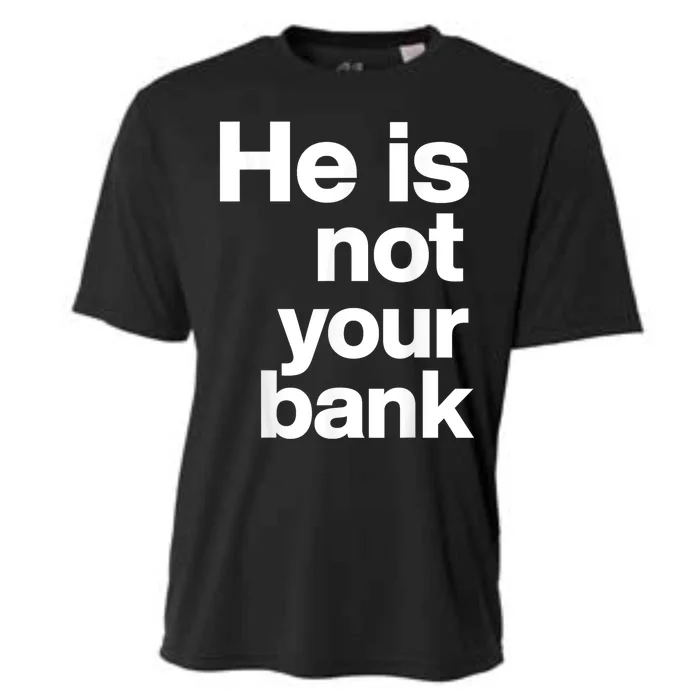 He Is Not Your Bank Cooling Performance Crew T-Shirt