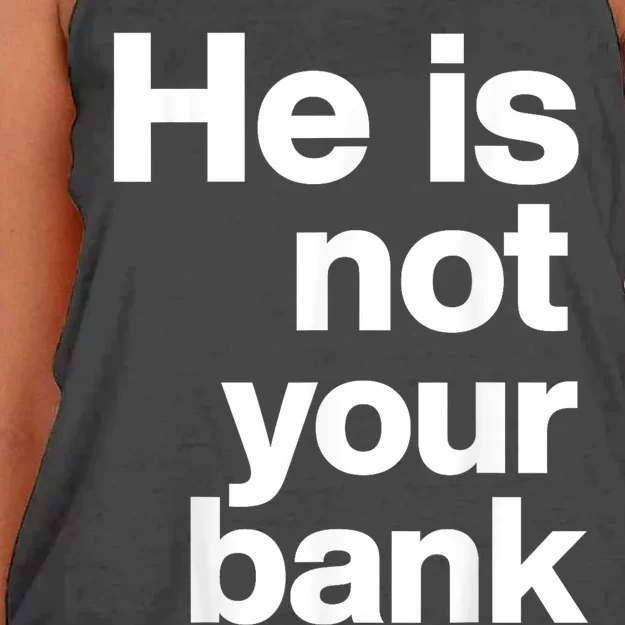 He Is Not Your Bank Women's Knotted Racerback Tank