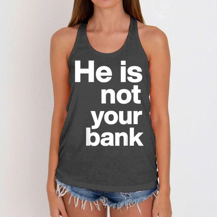 He Is Not Your Bank Women's Knotted Racerback Tank