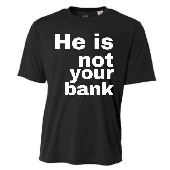 He Is Not Your Bank Cooling Performance Crew T-Shirt