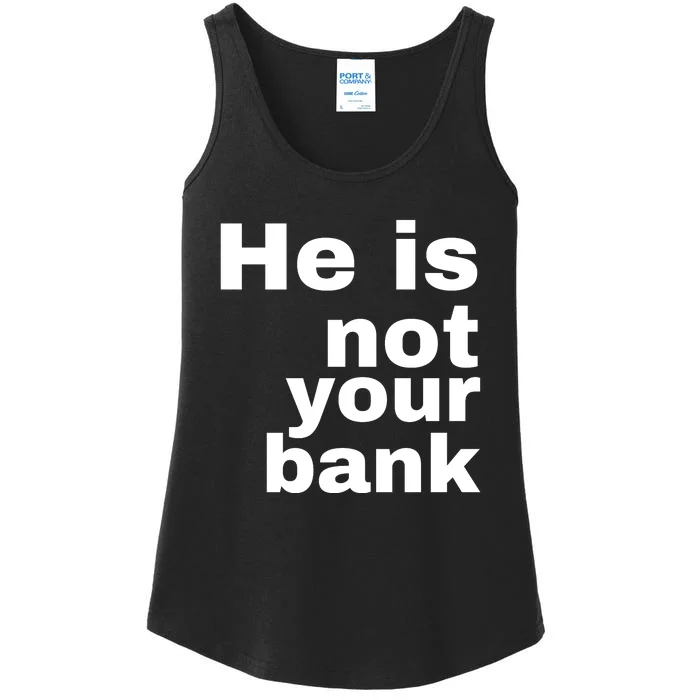 He Is Not Your Bank Ladies Essential Tank