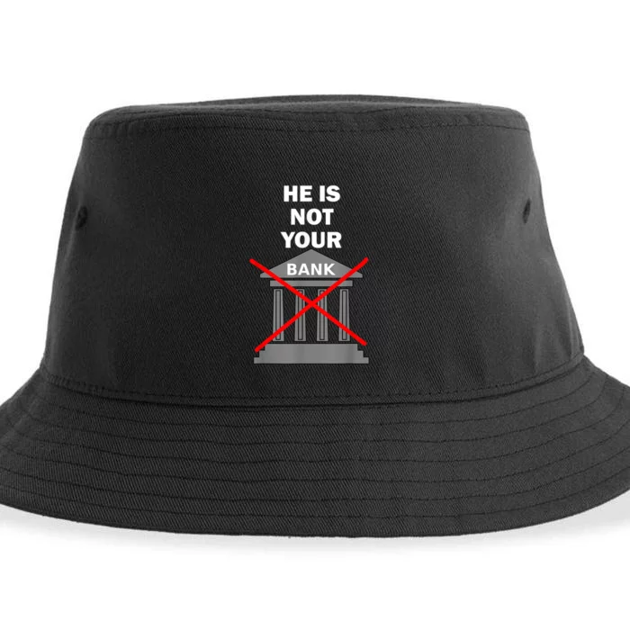 He Is Not Your Bank Sustainable Bucket Hat