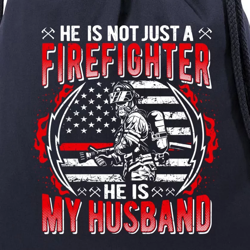 He Is Not Just A Firefighter He Is My Husband Fire Wife Gift Drawstring Bag