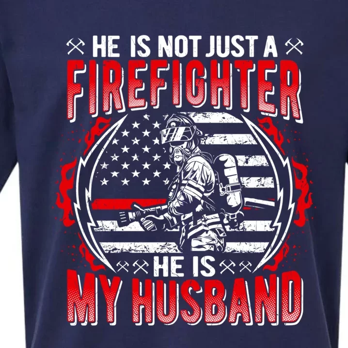 He Is Not Just A Firefighter He Is My Husband Fire Wife Gift Sueded Cloud Jersey T-Shirt