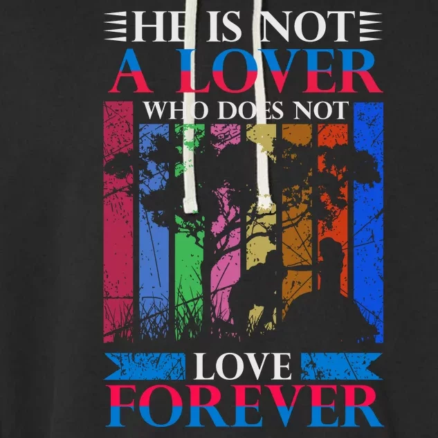 He Is Not A Lover Who Does Not Love Forever Garment-Dyed Fleece Hoodie