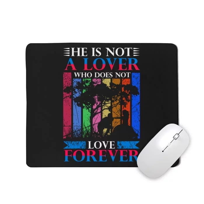 He Is Not A Lover Who Does Not Love Forever Mousepad