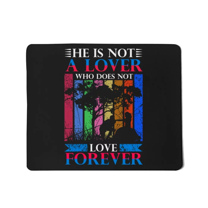 He Is Not A Lover Who Does Not Love Forever Mousepad