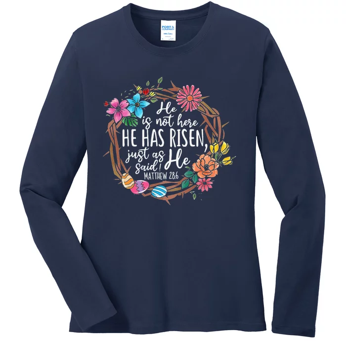 He Is Not Here He Has Risen Just As Said He Christian Jesus Ladies Long Sleeve Shirt