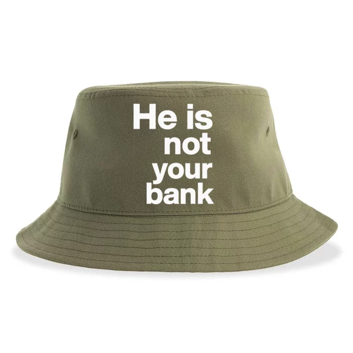 He Is Not Your Bank Sustainable Bucket Hat