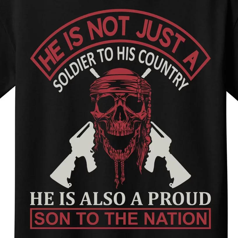 He Is Not Just A Soldier To His Country He Is Also A Proud Son To The Nation Kids T-Shirt