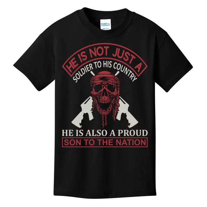 He Is Not Just A Soldier To His Country He Is Also A Proud Son To The Nation Kids T-Shirt