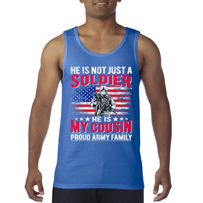 He Is Not Just A Solider He Is My Cousin Gift Proud Army Family Gift Tank Top