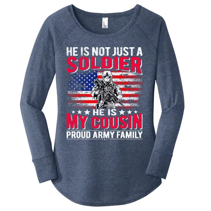 He Is Not Just A Solider He Is My Cousin Gift Proud Army Family Gift Women's Perfect Tri Tunic Long Sleeve Shirt