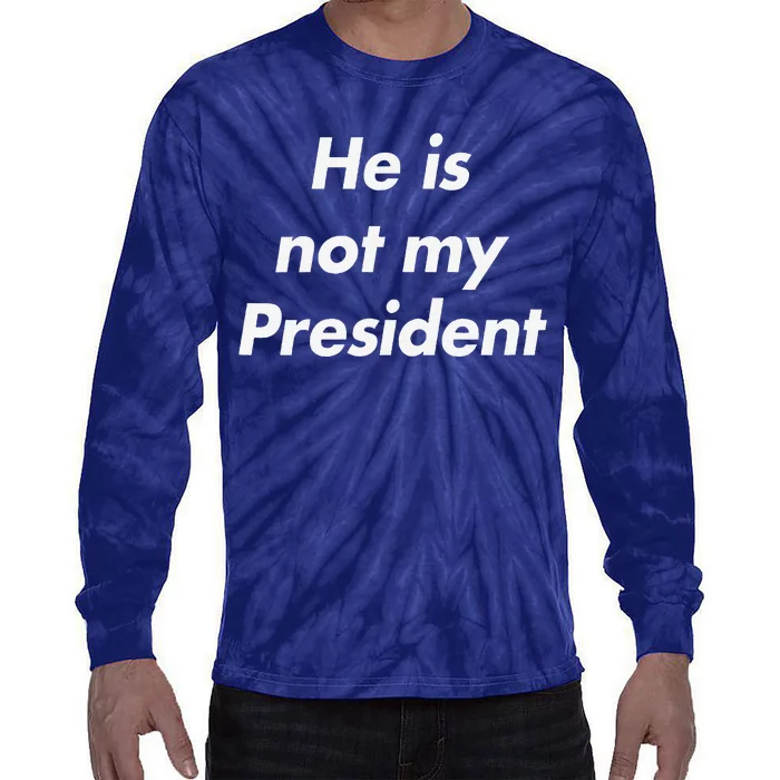 He Is Not My President Tie-Dye Long Sleeve Shirt