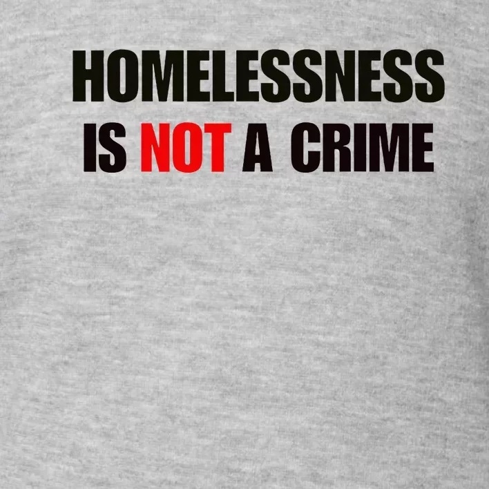 Homelessness Is Not A Crime Toddler Sweatshirt