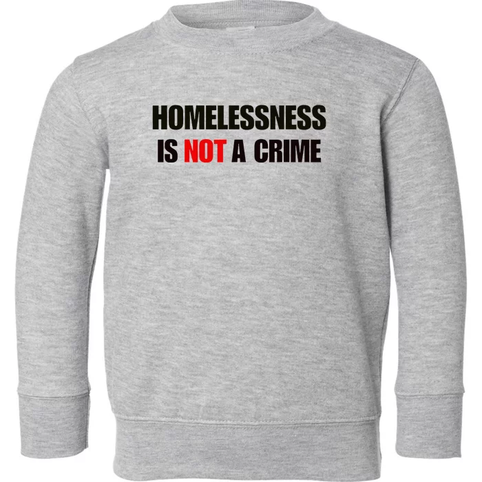 Homelessness Is Not A Crime Toddler Sweatshirt