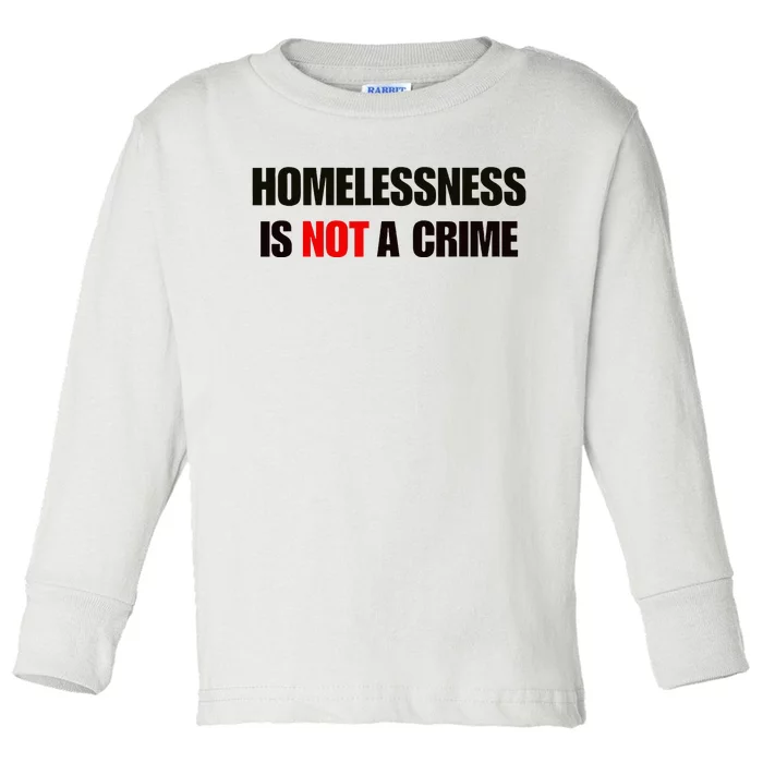 Homelessness Is Not A Crime Toddler Long Sleeve Shirt